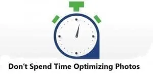 Don’t Spend Time Optimizing Photos
