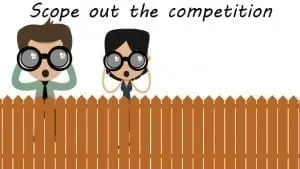 Scope out the competition
